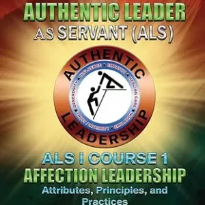 The Authentic Leader As Servant I Course 1: Affection Leadership Attribute